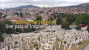 Bosnie-Herzégovine – Une paix si fragile