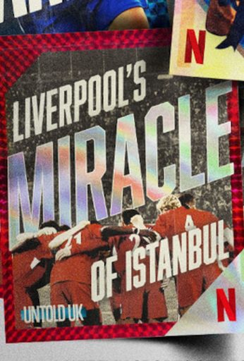 Untold UK: Liverpool’s Miracle of Istanbul